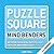 Puzzle Square: Mind Benders...