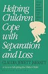 Helping Children Cope with Separation and Loss Helping Children Cope with Separation and Loss
