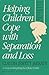 Helping Children Cope with Separation and Loss by Claudia Jarrett