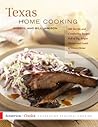 Texas Home Cooking: 400 Terrific and Comforting Recipes Full of Big, Bright Flavors and Loads of Down-Home Goodness (America Cooks)