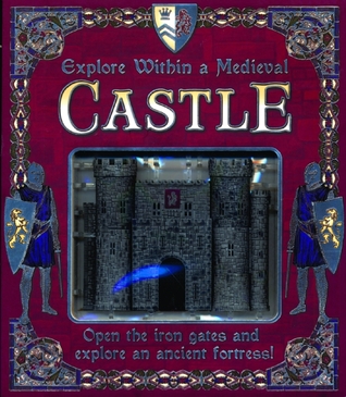 Explore Within a Medieval Castle: Open the Iron Gates and Explore an Ancient Fortress! (Hardcover)