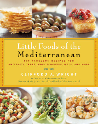 The Little Foods of the Mediterranean: 500 Fabulous Recipes for Antipasti, Tapas, Hors D'Oeuvre, Meze, and More (Paperback)