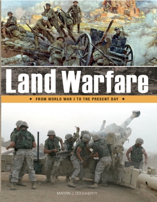 Land Warfare: From World War I to the Present Day (Air/Land/sea Warfare)