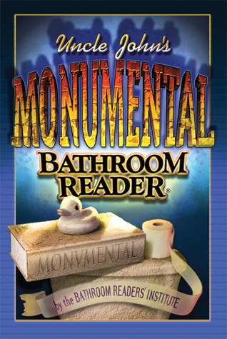 Uncle John's Monumental Bathroom Reader (Uncle John's Bathroom Reader #13-14)