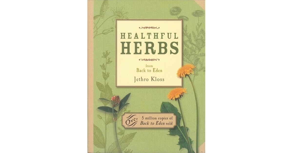 Back to Eden Healthy Herbs by Jethro Kloss