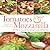 Tomatoes & Mozzarella: 100 Ways to Enjoy This Tantalizing Twosome All Year Long