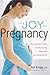 The Joy of Pregnancy: The C...