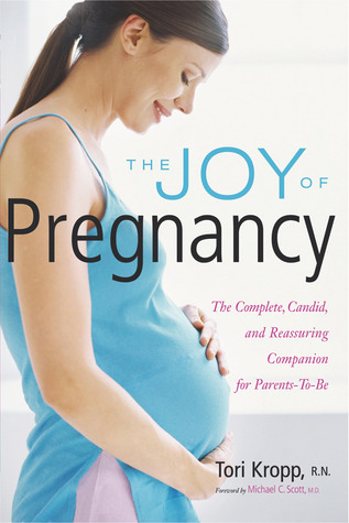 The Joy of Pregnancy: The Complete, Candid, and Reassuring Companion for Parents-to-Be (Paperback)