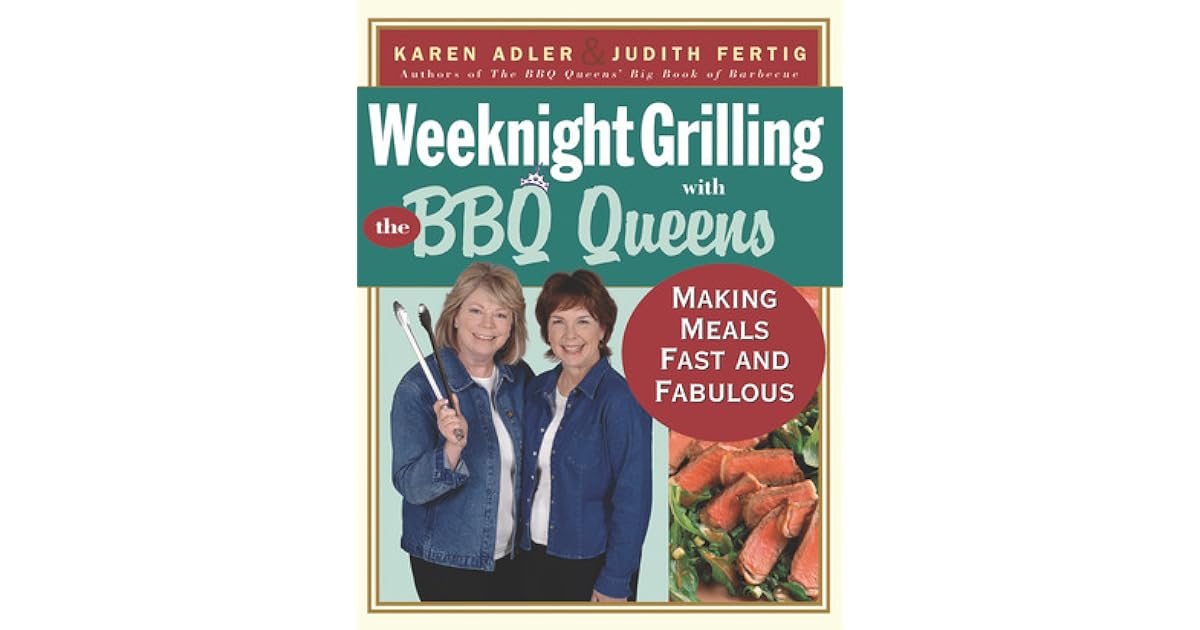 Weeknight Grilling with the BBQ Queens Making Meals Fast and Fabulous