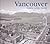 Vancouver Then and Now by Francis Mansbridge Vancouver Then and Now by Francis Mansbridge