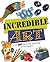 Incredible Art: Over 200 Ideas For Creating Amazing Art