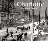 Charlotte Then and Now (Then & Now Thunder Bay) Charlotte Then and Now (Then & Now Thunder Bay)