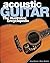 Acoustic Guitar: The Illust...