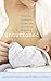 Unbuttoned: Women Open Up About the Pleasures, Pains, and Politics of Breastfeeding