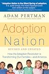 Adoption Nation: How the Adoption Revolution is Transforming Our Families -- and America