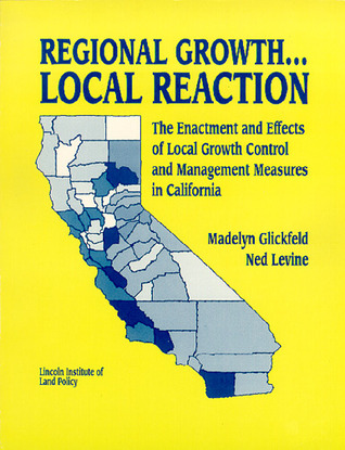 Regional Growth...Local Reaction: The Enactment and Effects of Local Growth Control and Management Measures in California