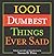 1001 Dumbest Things Ever Said