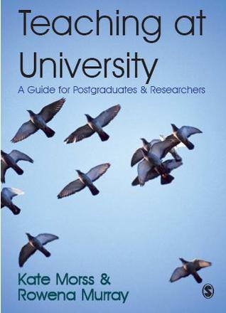 Teaching at University: A Guide for Postgraduates and Researchers (SAGE Study Skills Series)