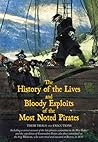 The History of the Lives and Bloody Exploits of the Most Noted Pirates: Their Trials and Executions