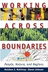 Working Across Boundaries: People, Nature, and Regions Working Across Boundaries: People, Nature, and Regions