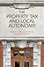 The Property Tax and Local ...