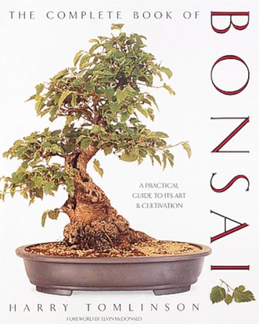 The Complete Book of Bonsai: A Practical Guide to Its Art and Cultivation