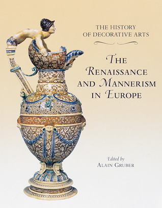 The History of Decorative Arts: Renaissance and Mannerism in Europe