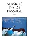 Alaska's Inside Passage: Photography & Essays