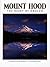 Mount Hood: The Heart of Oregon