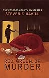 Red, Green, or Murder by Steven F. Havill