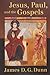 Jesus, Paul, and the Gospels by James D.G. Dunn