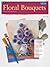Oil Floral Bouquets (How to Draw and Paint/Art Instruction Program)