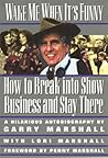 Wake Me When It's Funny: How to Break into Show Business and Stay – A Hollywood Insider's Memoir and Guide to Comedy, Television, and Film (Insider Filmbooks)