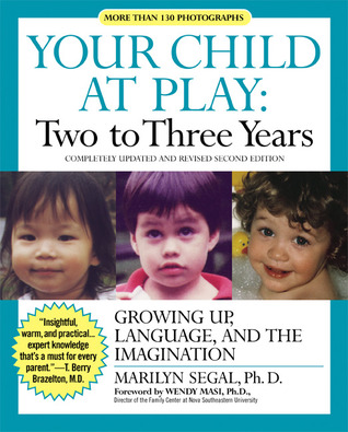 Your Child at Play: Two to Three Years: Growing Up, Language, and the Imagination – A Parenting Handbook for Conflict Resolution and Building Toddler Friendships (Paperback)