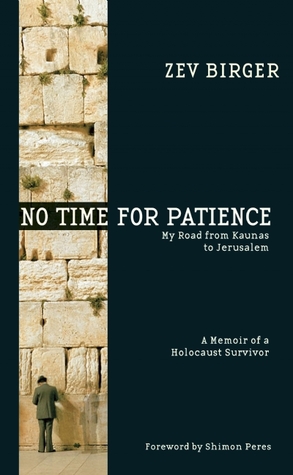 No Time for Patience: My Road from Kaunas to Jerusalem
