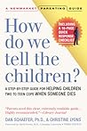 How Do We Tell the Children?: A Step-By-Step Guide for Helping Children Two to Teen Cope When Someone Dies