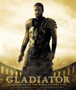 Gladiator - The Making of the Ridley Scott Epic (Paperback)