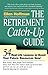 The Retirement Catch-Up Guide: 54 Real-Life Lessons to Boost Your Retirement Resources Now