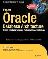 Expert Oracle Database Architecture - 9i and 10g Programming Techniques and Solutions