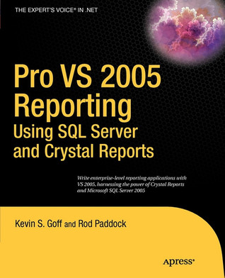 Pro VS 2005 Reporting using SQL Server and Crystal Reports (Expert's Voice in .NET)