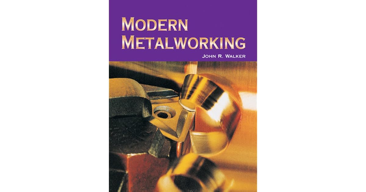 Modern Metalworking by John R. Walker