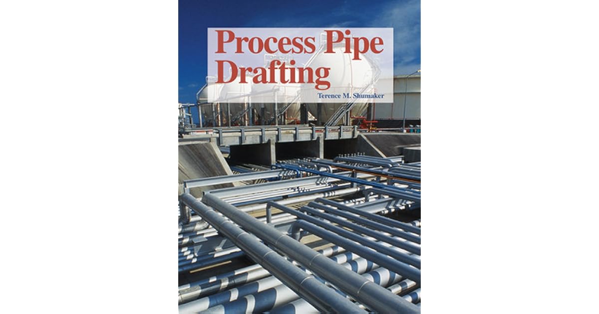 Process Pipe Drafting by Terence M. Shumaker