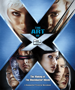 The Art of X2: The Making of the Blockbuster Movie (Pictorial Moviebook)