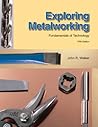 Exploring Metalworking by John R. Walker Exploring Metalworking by John R. Walker