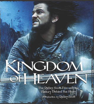 Kingdom of Heaven: The Ridley Scott Film and the History Behind The Story (Newmarket Pictorial Moviebook, 27)