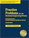 Practice Problems for the Mechanical Engineering PE Exam: A Companion to the Mechanical Engineering Reference Manual, 12th Edition