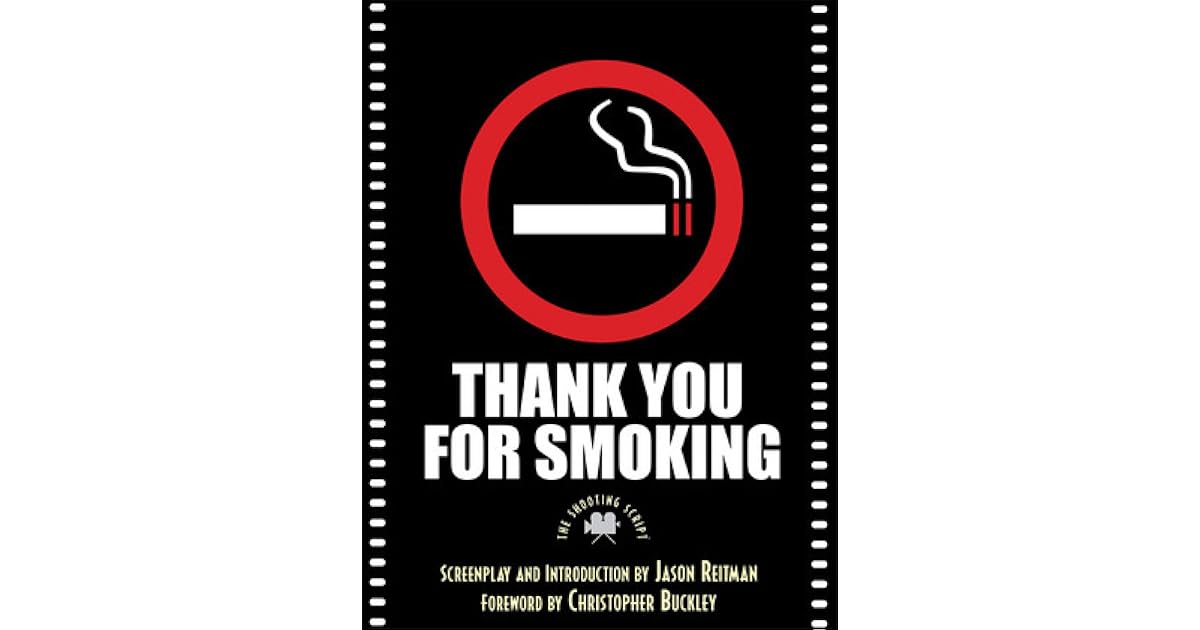 Thank You for Smoking The Shooting Script by Jason Reitman