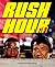 Rush Hour: Lights, Camera, Action!: The Blockbuster Companion to the Jackie Chan-Chris Tucker Trilogy