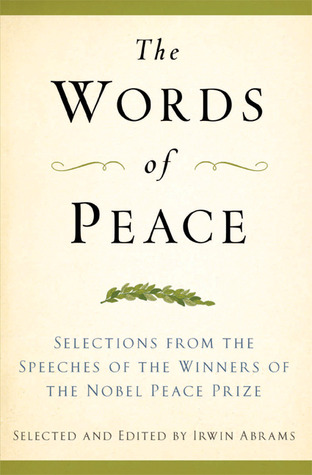 The Words of Peace: Selections from the Speeches of the Winners of the Nobel Peace Prize (Hardcover)
