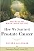 How We Survived Prostate Cancer: What We Did and What We Should Have Done – A Wife's Unflinchingly Honest Memoir and Essential Resource